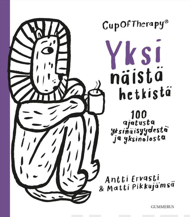 CupOfTherapy - Yksi näistä hetkistä - 100 ajatusta yksinäisyydestä ja yksinolosta - Antti Ervasti, Matti Pikkujämsä