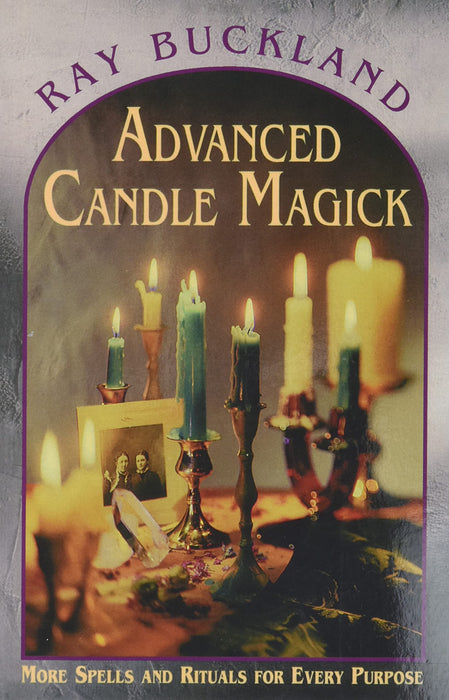 Advanced Candle Magick: More Spells and Rituals for Every Purpose - Raymond Buckland