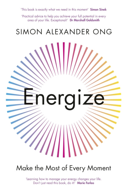 Energize, Make the Most of Every Moment - Simon Alexander Ong