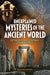 Arcturus Publishing Ltd Unexplained Mysteries of the Ancient World Extraordinary Enigmas from History. cover image