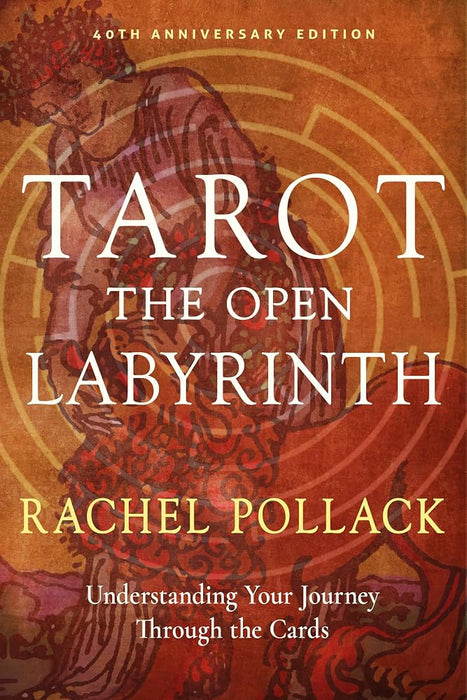 Tarot: The Open Labyrinth―40th Anniversary Edition: Understanding Your Journey Through the Cards cover image