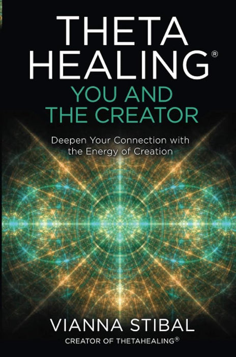 ThetaHealing®: You and the Creator: Deepen Your Connection with the Energy of Creation cover image