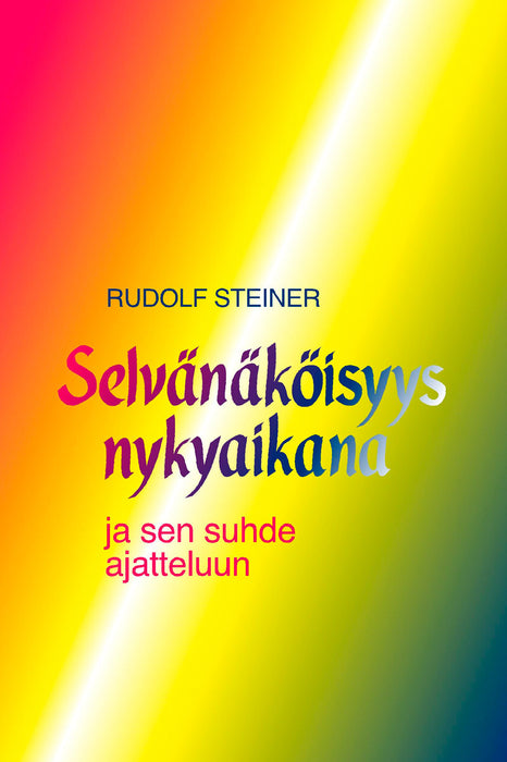 Selvänäköisyys nykyaikana ja sen suhde ajatteluun - Steiner Rudolf