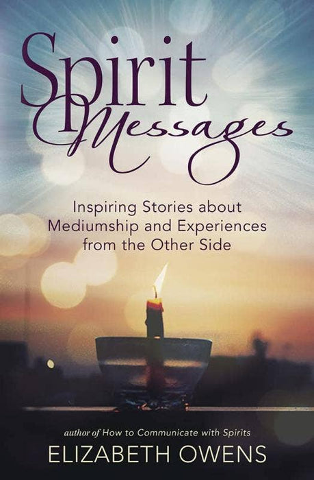 Spirit Messages: Inspiring Stories about Mediumship - Elisabeth Owens